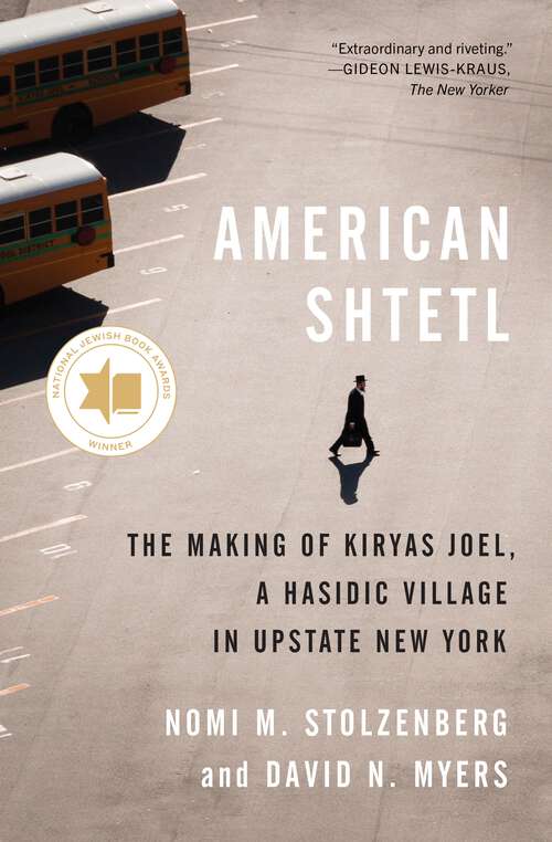 Book cover of American Shtetl: The Making of Kiryas Joel, a Hasidic Village in Upstate New York