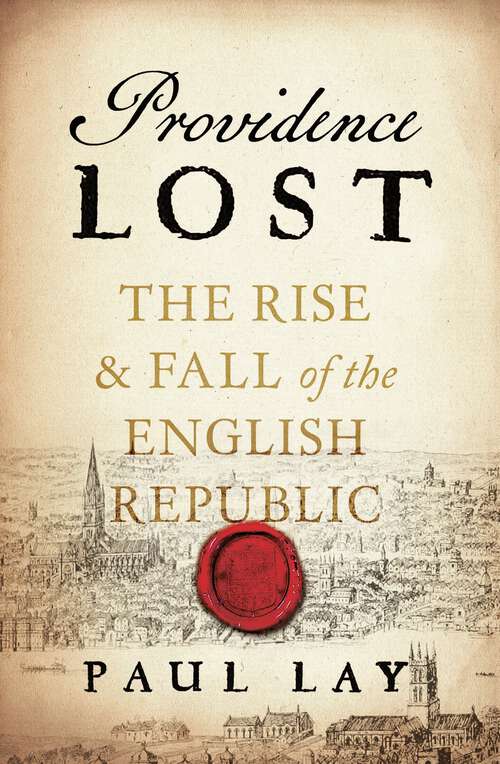 Book cover of Providence Lost: The Rise and Fall of Cromwell's Protectorate