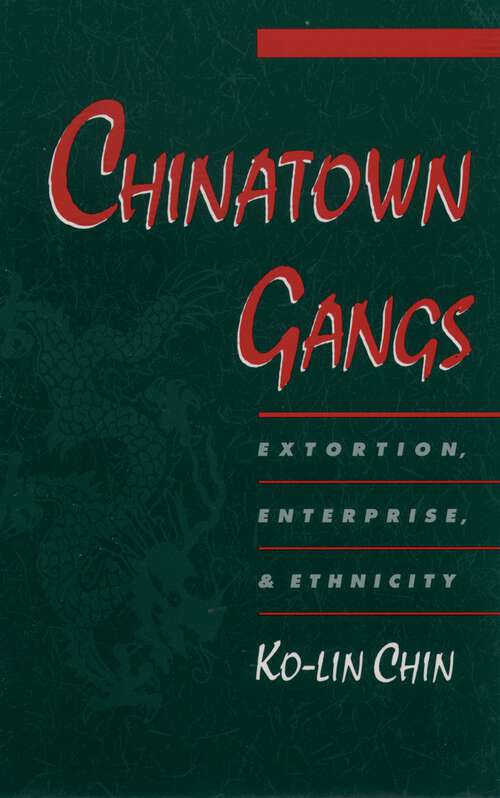Book cover of Chinatown Gangs: Extortion, Enterprise, and Ethnicity (Studies in Crime and Public Policy)