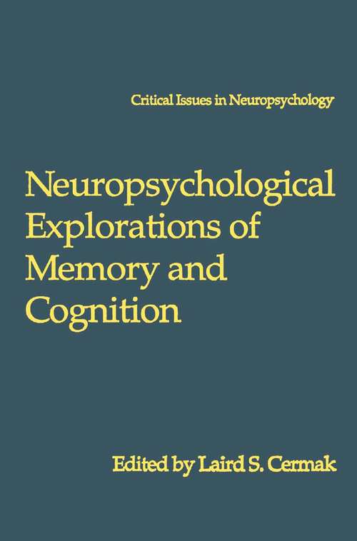 Book cover of Neuropsychological Explorations of Memory and Cognition: Essay in Honor of Nelson Butters (1994) (Critical Issues in Neuropsychology)