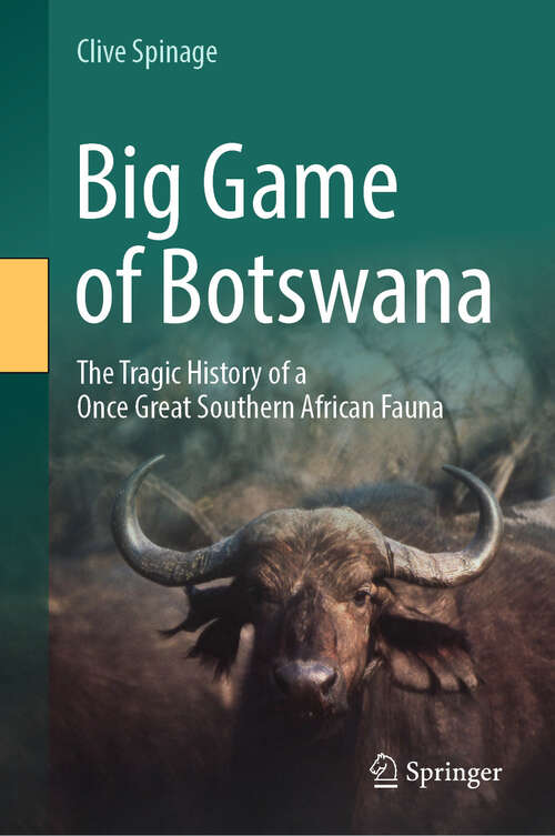 Book cover of Big Game of Botswana: The Tragic History of a Once Great Southern African Fauna (2024)