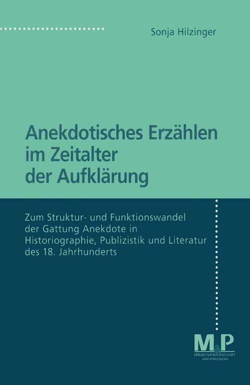 Book cover of Anekdotisches Erzählen im Zeitalter der Aufklärung: Zum Struktur- und Funktionswandel der Gattung Anekdote in Historiographie, Publizistik und Literatur des 18. Jahrhunderts (1. Aufl. 1997)