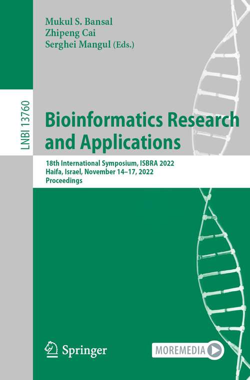 Book cover of Bioinformatics Research and Applications: 18th International Symposium, ISBRA 2022, Haifa, Israel, November 14–17, 2022, Proceedings (1st ed. 2022) (Lecture Notes in Computer Science #13760)