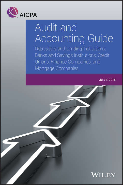 Book cover of Audit and Accounting Guide - Depository and Lending Institutions: Banks and Savings Institutions, Credit Unions, Finance Companies, and Mortgage Companies (2) (AICPA Audit and Accounting Guide)