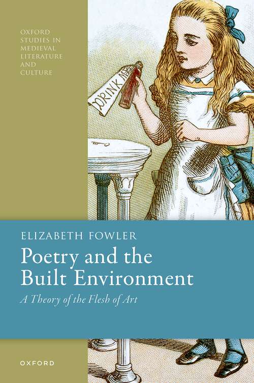 Book cover of Poetry and the Built Environment: A Theory of the Flesh of Art (Oxford Studies in Medieval Literature and Culture)