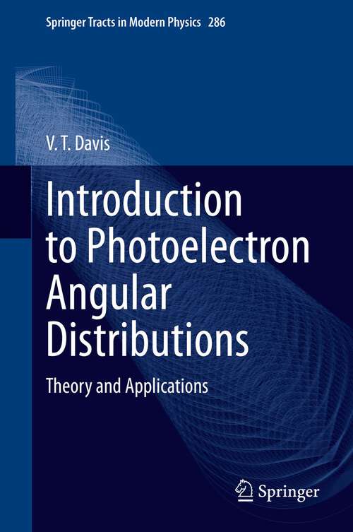 Book cover of Introduction to Photoelectron Angular Distributions: Theory and Applications (1st ed. 2022) (Springer Tracts in Modern Physics #286)
