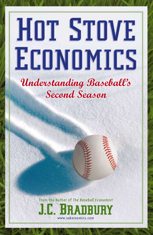 Book cover of Hot Stove Economics: Understanding Baseball's Second Season (2011)