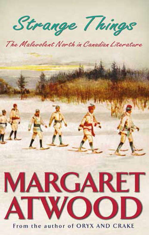 Book cover of Strange Things: The Malevolent North in Canadian Literature (Clarendon Lectures In English)