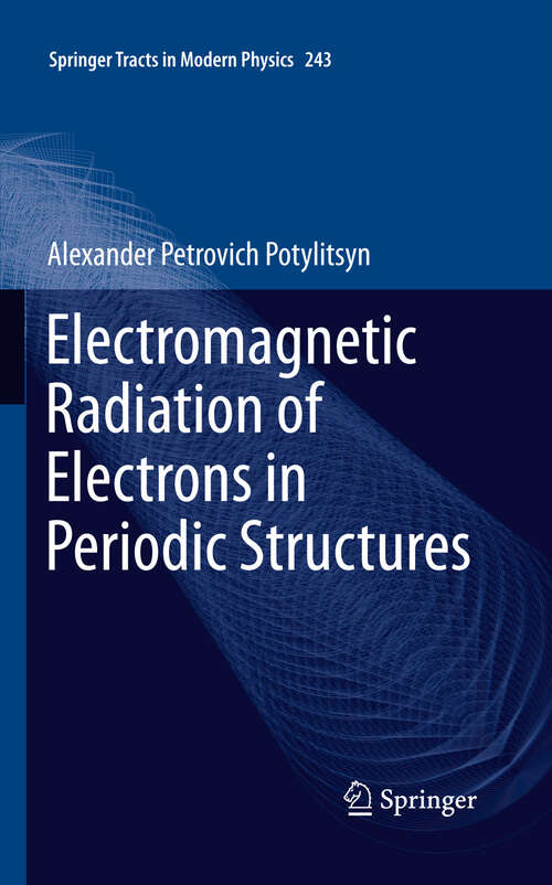 Book cover of Electromagnetic Radiation of Electrons in Periodic Structures (2011) (Springer Tracts in Modern Physics #243)