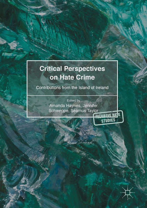 Book cover of Critical Perspectives on Hate Crime: Contributions from the Island of Ireland (1st ed. 2017) (Palgrave Hate Studies)