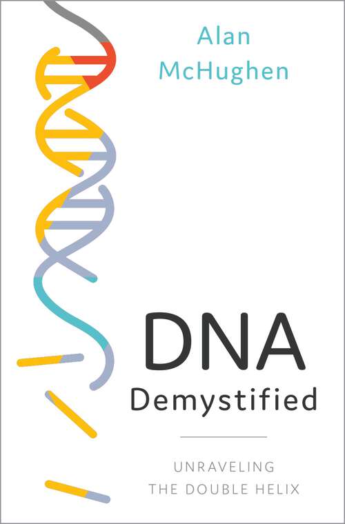 Book cover of DNA Demystified: Unravelling the Double Helix