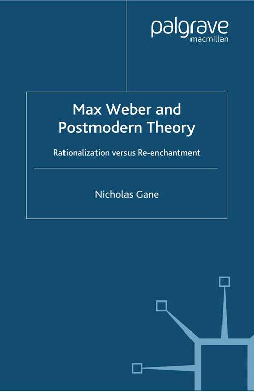 Book cover of Max Weber and Postmodern Theory: Rationalization versus Re-enchantment (2002)