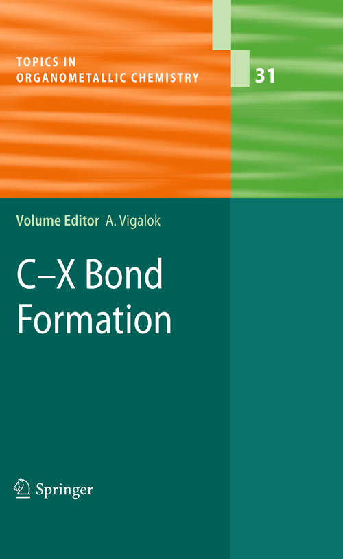 Book cover of C-X Bond Formation (2010) (Topics in Organometallic Chemistry #31)