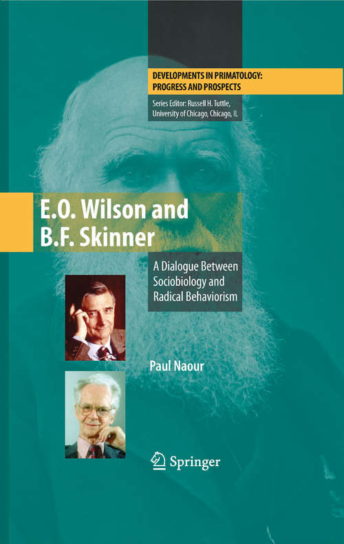 Book cover of E.O. Wilson and B.F. Skinner: A Dialogue Between Sociobiology and Radical Behaviorism (2009) (Developments in Primatology: Progress and Prospects)