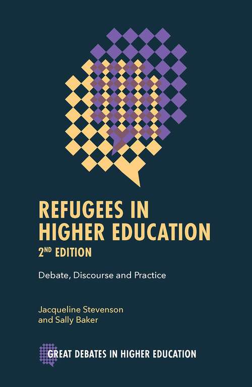 Book cover of Refugees in Higher Education: Debate, Discourse and Practice (2) (Great Debates in Higher Education)