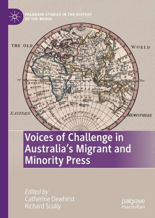 Book cover of Voices of Challenge in Australia’s Migrant and Minority Press (1st ed. 2021) (Palgrave Studies in the History of the Media)
