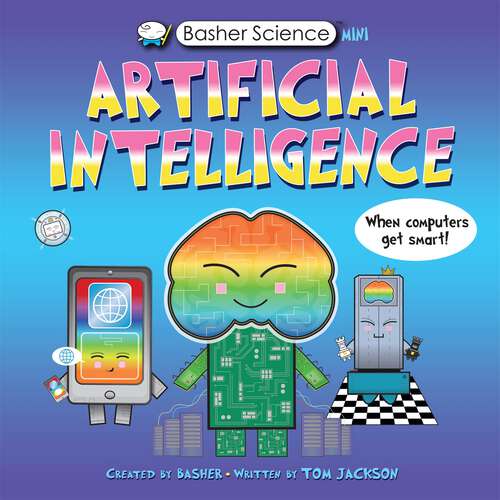 Book cover of Basher Science Mini: Artificial Intelligence (Basher #137)