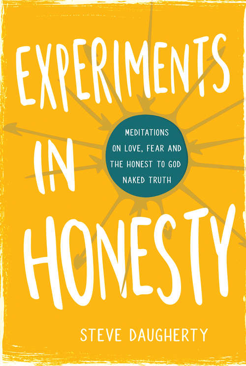 Book cover of Experiments in Honesty: Meditations On Love, Fear And The Honest To God Naked Truth