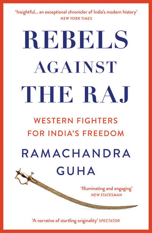 Book cover of Rebels Against the Raj: Western Fighters For India's Freedom