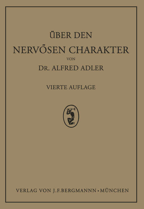 Book cover of Über den Nervösen Charakter: Grundzüge Einer Vergleichenden Individual-Psychologie und Psychotherapie (4. Aufl. 1928)
