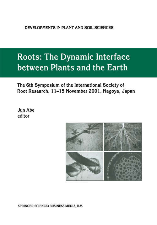 Book cover of Roots: The Dynamic Interface between Plants and the Earth (2003) (Developments in Plant and Soil Sciences #101)