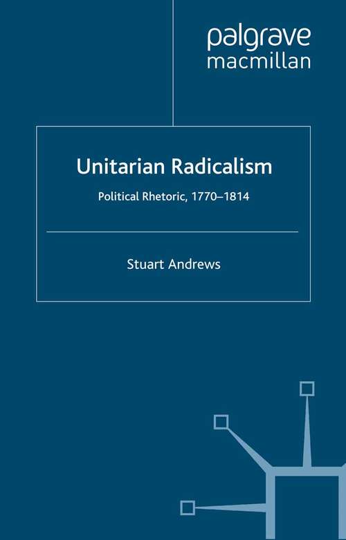 Book cover of Unitarian Radicalism: Political Rhetoric, 1770-1814 (2003)
