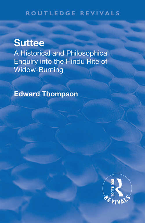 Book cover of Revival: A Historical and Philosophical Enquiry Into the Hindu Rite of Widow-Burning (Routledge Revivals)