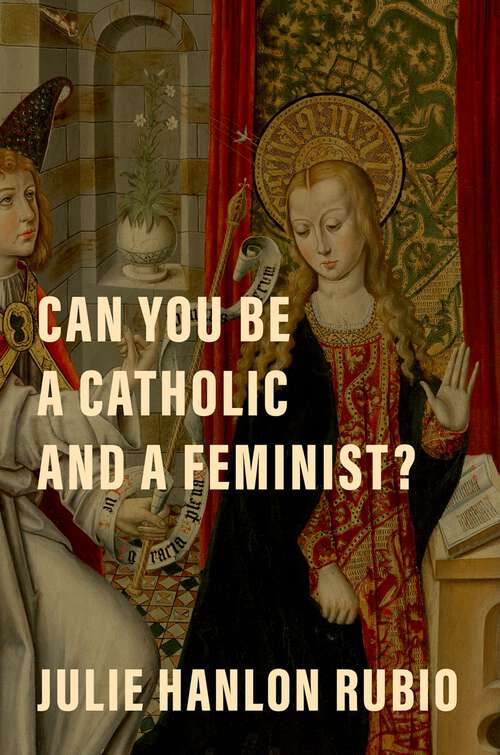 Book cover of Can You Be a Catholic and a Feminist?