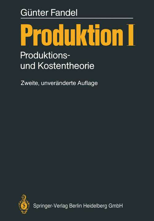 Book cover of Produktion I: Produktions- und Kostentheorie (2. Aufl. 1989)