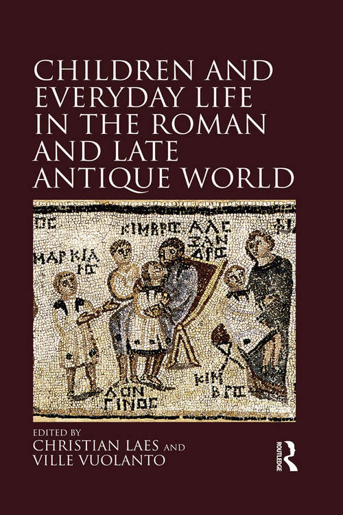 Book cover of Children and Everyday Life in the Roman and Late Antique World