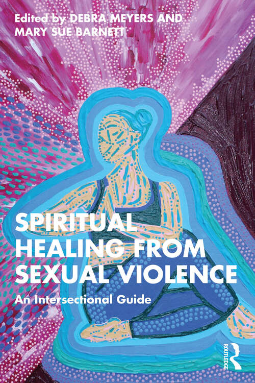 Book cover of Spiritual Healing from Sexual Violence: An Intersectional Guide