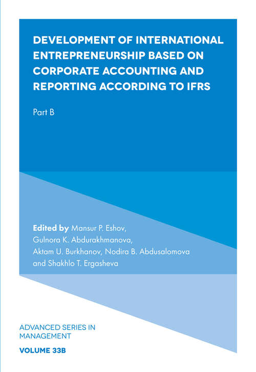 Book cover of Development of International Entrepreneurship Based on Corporate Accounting and Reporting According to IFRS: Part B (Advanced Series in Management: V33, Part B)