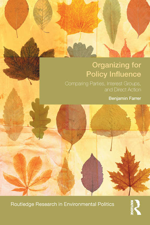 Book cover of Organizing for Policy Influence: Comparing Parties, Interest Groups, and Direct Action (Environmental Politics)