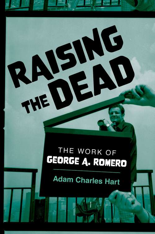Book cover of Raising the Dead: The Work of George A. Romero