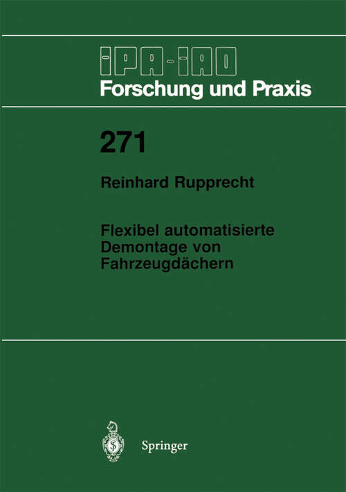 Book cover of Flexibel automatisierte Demontage von Fahrzeugdächern (1998) (IPA-IAO - Forschung und Praxis #271)