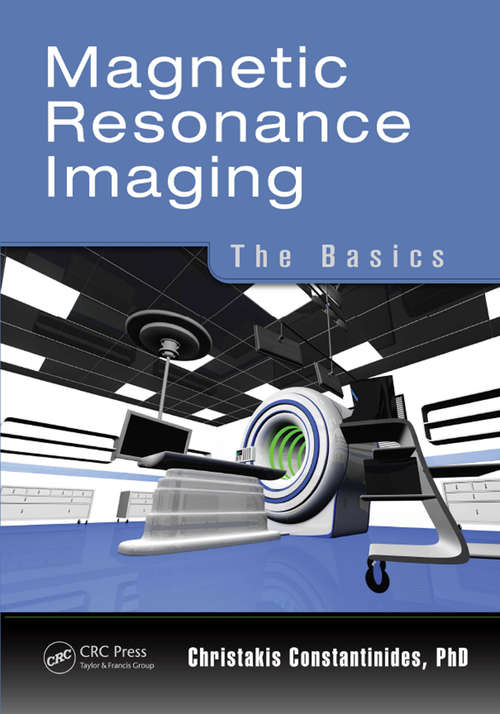 Book cover of Magnetic Resonance Imaging: The Basics (Latest Advances In Clinical And Pre-clinical Cardiovascular Magnetic Resonance Imaging Ser.)