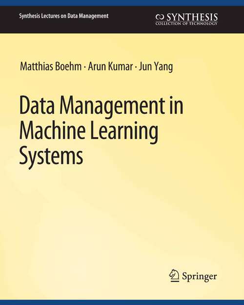 Book cover of Data Management in Machine Learning Systems (Synthesis Lectures on Data Management)