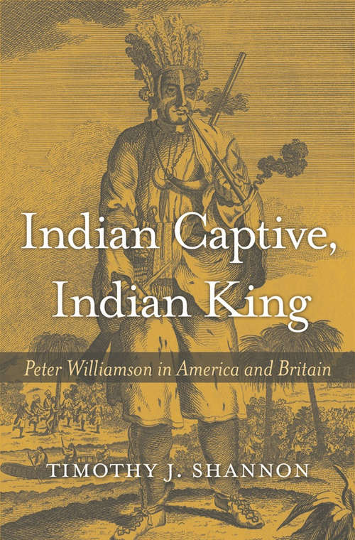 Book cover of Inside Captive, Indian King: Peter Williamson in America and Britain
