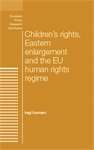 Book cover of Children's rights, Eastern enlargement and the EU human rights regime (European Politics)