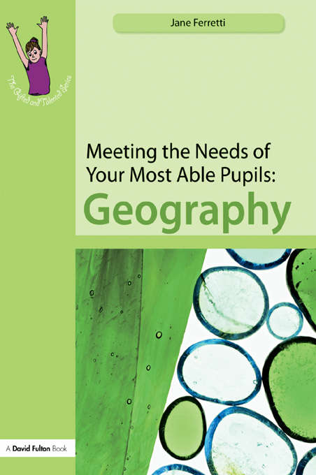 Book cover of Meeting the Needs of Your Most Able Pupils: Geography (The Gifted and Talented Series)