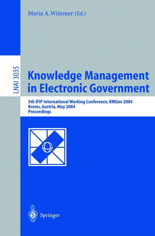 Book cover of Knowledge Management in Electronic Government: 5th IFIP International Working Conference, KMGov 2004, Krems, Austria, May 17-19, 2004, Proceedings (2004) (Lecture Notes in Computer Science #3035)