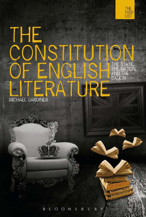 Book cover of The Constitution of English Literature: The State, the Nation and the Canon (The WISH List)