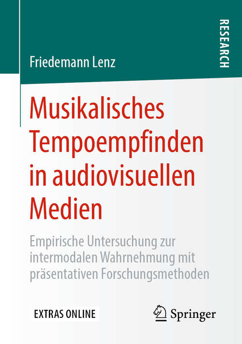 Book cover of Musikalisches Tempoempfinden in audiovisuellen Medien: Empirische Untersuchung zur intermodalen Wahrnehmung mit präsentativen Forschungsmethoden (1. Aufl. 2020)