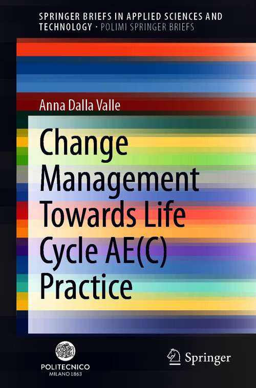 Book cover of Change Management Towards Life Cycle AE (1st ed. 2021) (SpringerBriefs in Applied Sciences and Technology)