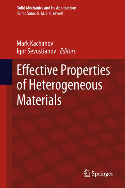 Book cover of Effective Properties of Heterogeneous Materials (2013) (Solid Mechanics and Its Applications #193)