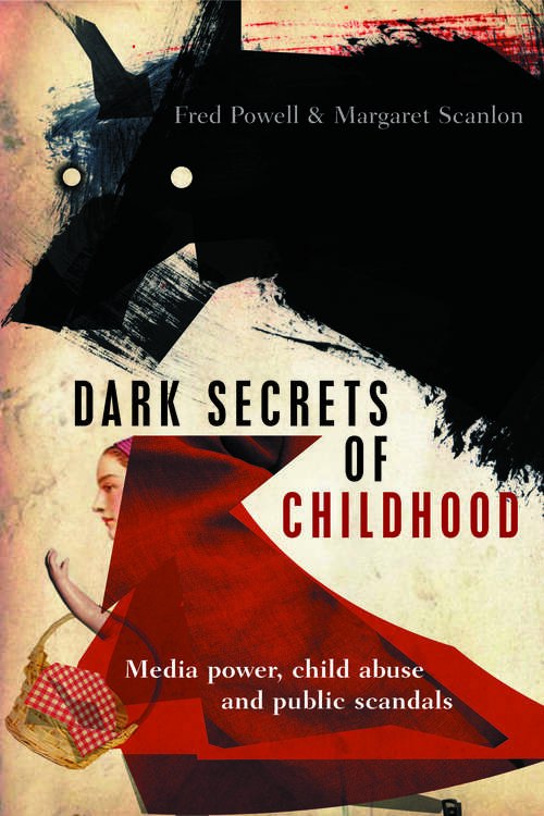 Book cover of Dark secrets of childhood: Media power, child abuse and public scandals