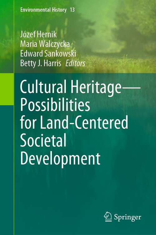 Book cover of Cultural Heritage—Possibilities for Land-Centered Societal Development (1st ed. 2022) (Environmental History #13)