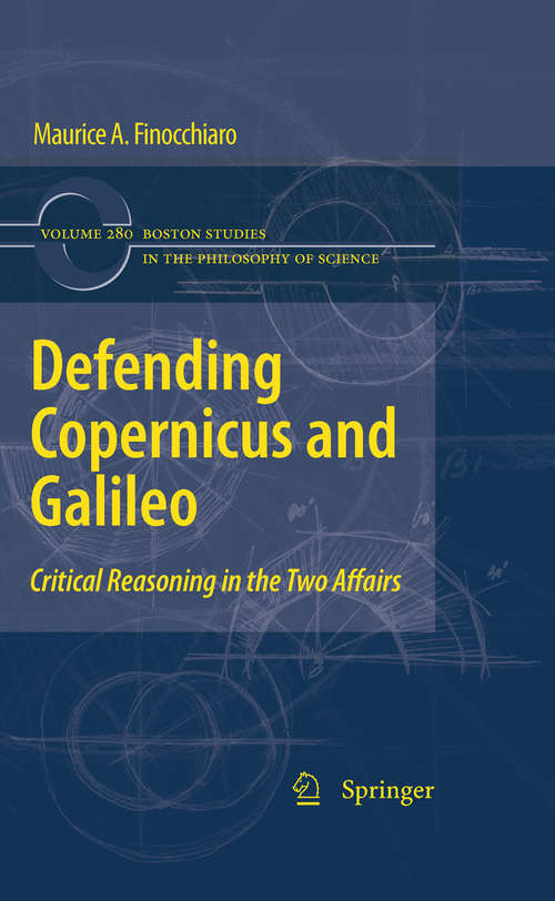 Book cover of Defending Copernicus and Galileo: Critical Reasoning in the Two Affairs (2009) (Boston Studies in the Philosophy and History of Science #280)