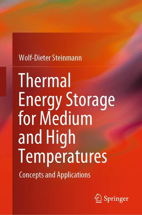 Book cover of Thermal Energy Storage for Medium and High Temperatures: Concepts and Applications (1st ed. 2022)