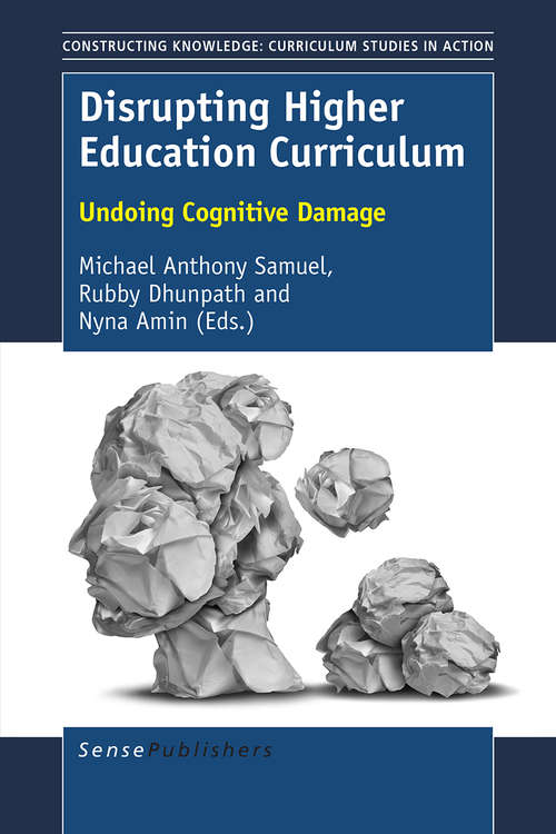 Book cover of Disrupting Higher Education Curriculum: Undoing Cognitive Damage (1st ed. 2016) (Constructing Knowledge: Curriculum Studies in Action)